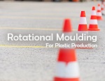 Rotational Moulding for Plastic Production – Methods, Benefits and Applications