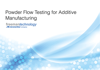 New eBook from Freeman Technology Addresses the Critical Issue of Powder Flow Testing for Additive Manufacturing