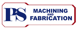 P&S Machining and Fabrication
