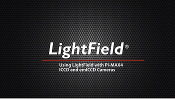 LightField and PI-MAX4 ICCD Cameras