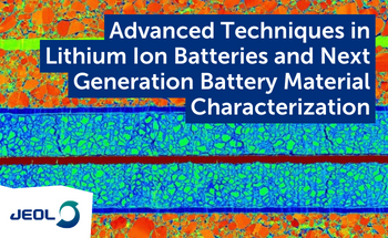 Advanced Techniques in Lithium Ion Batteries and Next Generation Battery Material Characterization